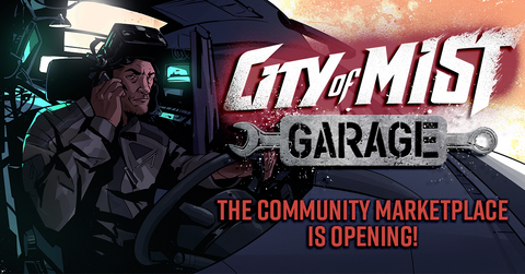 Announcing the City of Mist Garage!  | City of Mist Tabletop RPG (TTRPG)