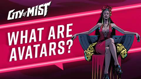 What Are Avatars in the City of Mist TTRPG?  | City of Mist Tabletop RPG (TTRPG)