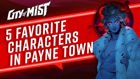 Five Favorite Characters in Nights of Payne Town  | City of Mist Tabletop RPG (TTRPG)