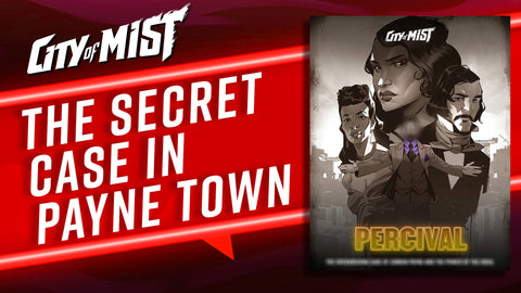 The Secret Tenth Case in Nights of Payne Town  | City of Mist Tabletop RPG (TTRPG)