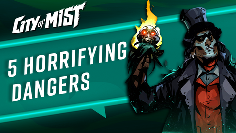 5 Horrifying Dangers in City of Mist TTRPG  | City of Mist Tabletop RPG (TTRPG)