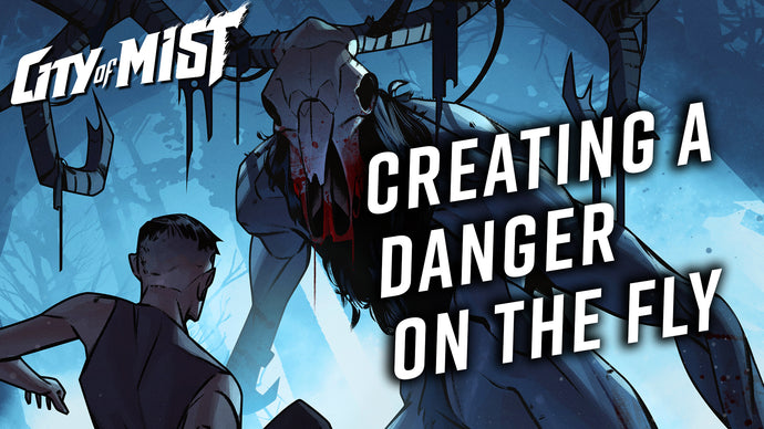 Creating a Danger on the Fly in City of Mist