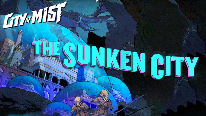 The Sunken City (City of Mist TTRPG)