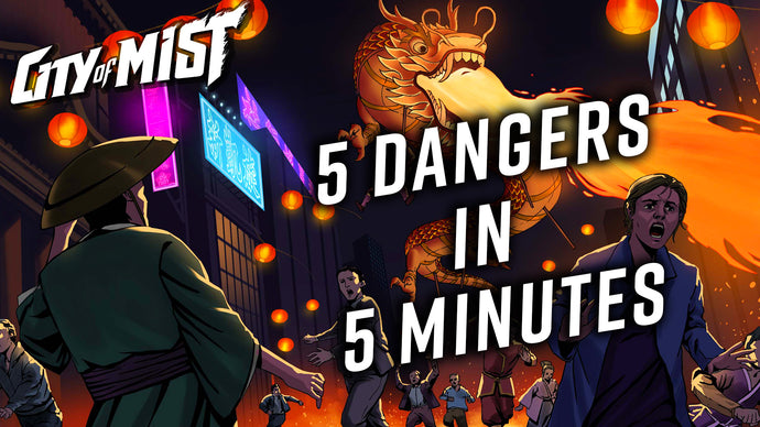 Making 5 Dangers in 5 Minutes (City of Mist TTRPG)