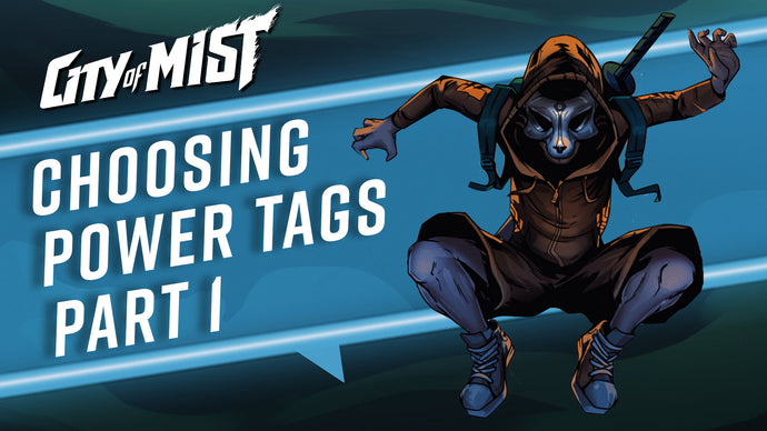 Choosing Power Tags in City of Mist TTRPG - Part 1