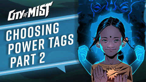 Choosing Power Tags in City of Mist TTRPG - Part 2  | City of Mist Tabletop RPG (TTRPG)