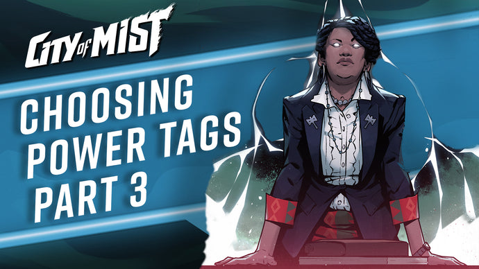 Choosing Power Tags in City of Mist TTRPG - Part 3