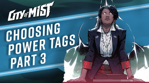 Choosing Power Tags in City of Mist TTRPG - Part 3  | City of Mist Tabletop RPG (TTRPG)