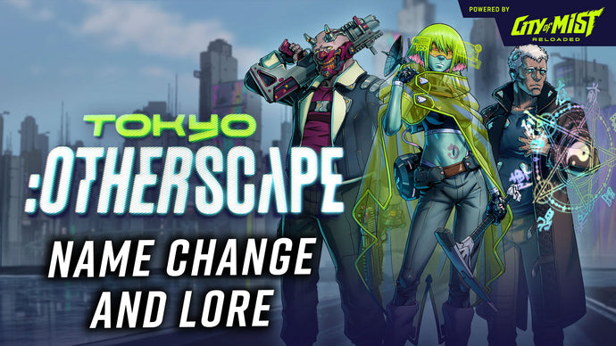 Tokyo:Otherscape Name Change and Lore Drop