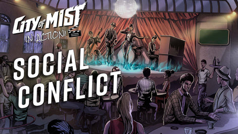 City of Mist In Action #3: Social Conflict  | City of Mist Tabletop RPG (TTRPG)
