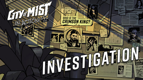 City of Mist In Action #6: Investigation  | City of Mist Tabletop RPG (TTRPG)