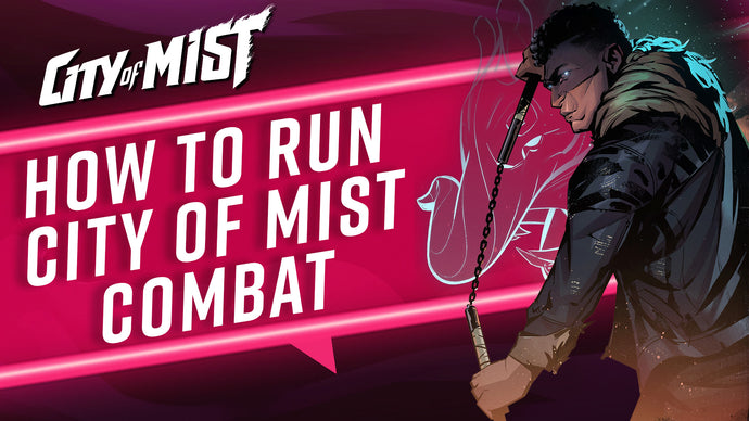 How to Run City of Mist Combat
